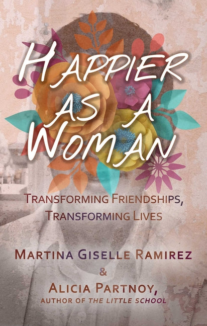 Happier as a Woman: Transforming Friendships, Transforming Lives - Ingram