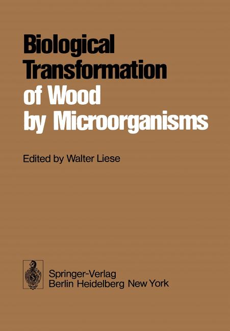 Biological Transformation of Wood by Microorganisms: Proceedings of the Sessions on Wood Products Pathology at the 2nd International Congress of Plant - Ingram