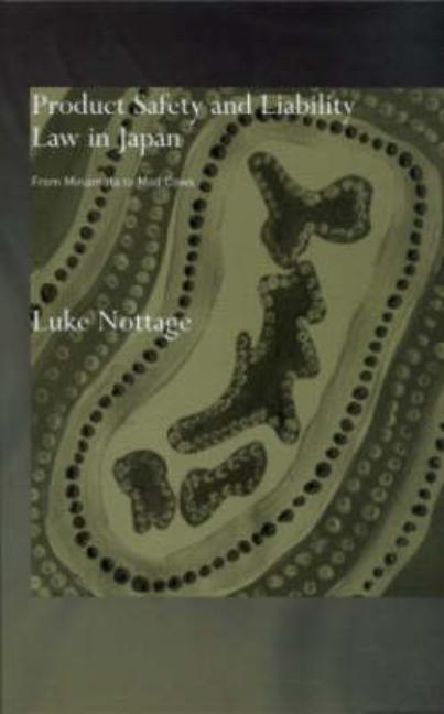 Product Safety and Liability Law in Japan: From Minamata to Mad Cows - Ingram
