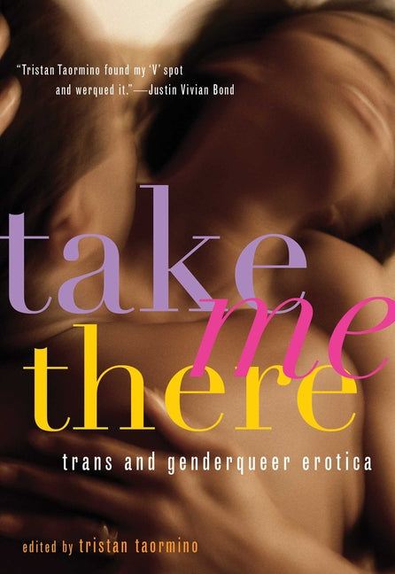 Take Me There: Trans and Genderqueer Erotica - Ingram