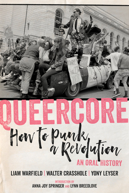 Queercore: How to Punk a Revolution: An Oral History - Ingram
