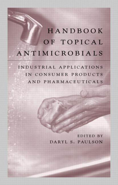 Handbook of Topical Antimicrobials: Industrial Applications in Consumer Products and Pharmaceuticals - Ingram