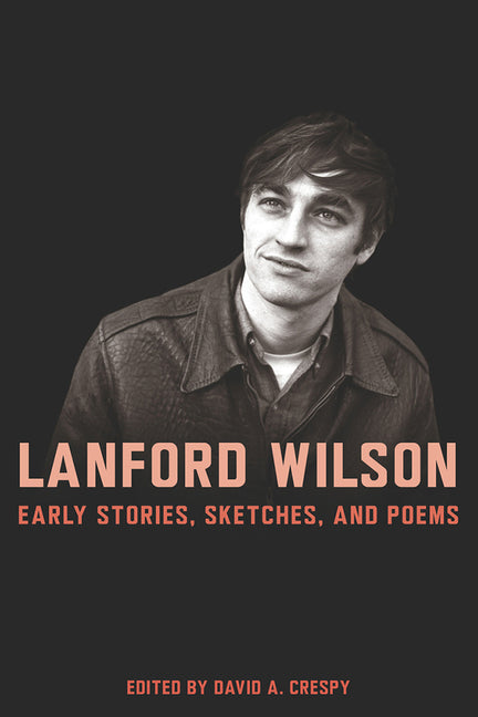 Lanford Wilson: Early Stories, Sketches, and Poems - Ingram