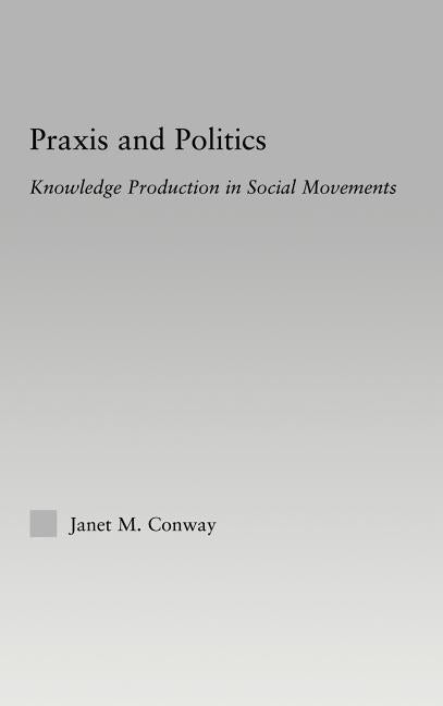 Praxis and Politics: Knowledge Production in Social Movements - Ingram