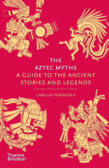 Aztec Myths: A Guide to the Ancient Stories and Legends - Ingram