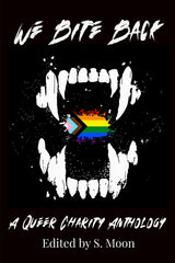 We Bite Back: A Queer Charity Anthology - Ingram