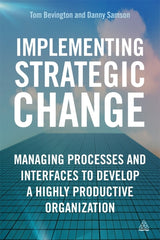 Implementing Strategic Change: Managing Processes and Interfaces to Develop a Highly Productive Organization - Ingram