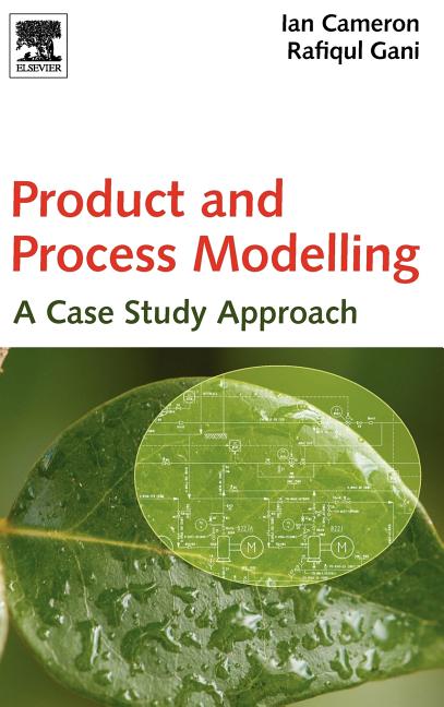 Product and Process Modelling: A Case Study Approach - Ingram