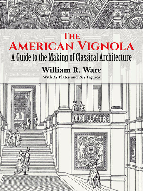 American Vignola: A Guide to the Making of Classical Architecture - Ingram