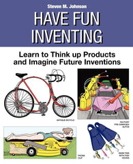 Have Fun Inventing: Learn to Think Up Products and Imagine Future Inventions - Ingram