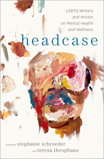Headcase: LGBTQ Writers & Artists on Mental Health and Wellness - Ingram