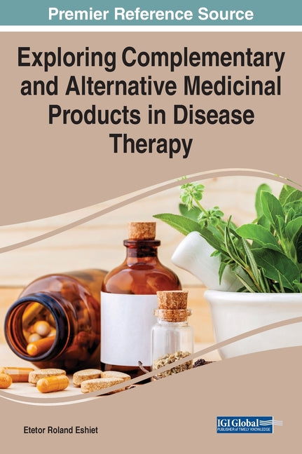 Exploring Complementary and Alternative Medicinal Products in Disease Therapy - Ingram