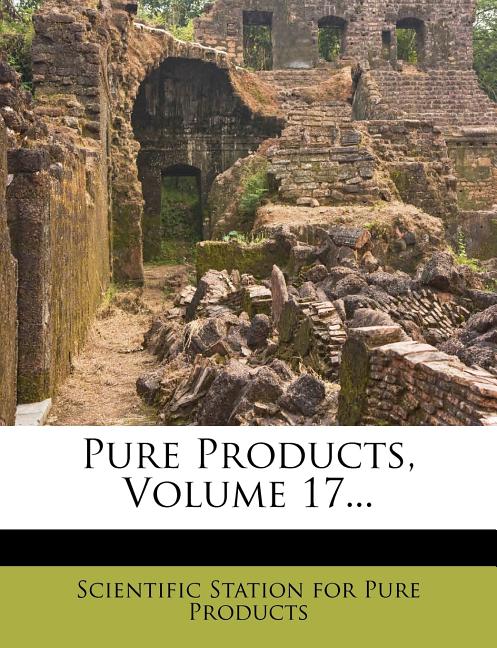 Pure Products, Volume 17... - Ingram