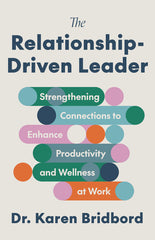 Relationship-Driven Leader: Strengthening Connections to Enhance Productivity and Wellness at Work - Ingram
