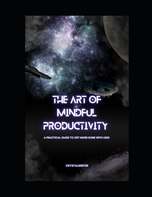 Art of Mindful Productivity: A Practical Guide to Get More Done With Less Stress - Ingram