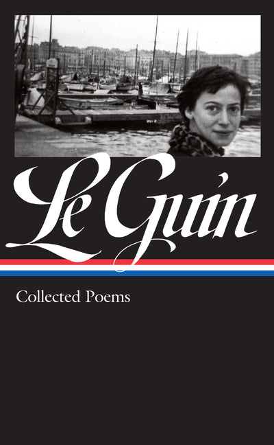 Ursula K. Le Guin: Collected Poems (Loa #368) - Ingram