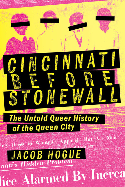 Cincinnati Before Stonewall: The Untold Queer History of the Queen City - Ingram