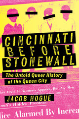 Cincinnati Before Stonewall: The Untold Queer History of the Queen City - Ingram