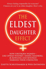 Eldest Daughter Effect: How Firstborn Women - Like Oprah Winfrey, Sheryl Sandberg, Jk Rowling and Beyoncé - Harness Their Strengths - Ingram