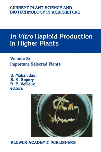 In Vitro Haploid Production in Higher Plants: Volume 3: Important Selected Plants - Ingram