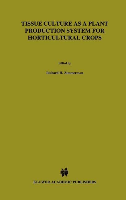 Tissue Culture as a Plant Production System for Horticultural Crops: Conference on Tissue Culture as a Plant Production System for Horticultural Crops - Ingram