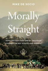 Morally Straight: How the Fight for LGBTQ+ Inclusion Changed the Boy Scouts--And America - Ingram