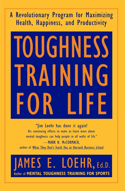 Toughness Training for Life: A Revolutionary Program for Maximizing Health, Happiness and Productivity - Ingram