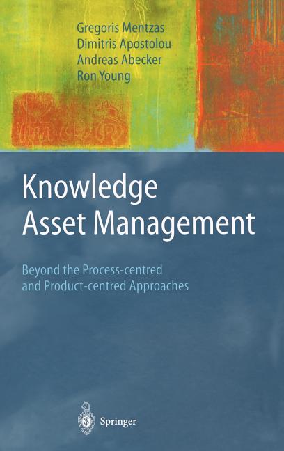 Knowledge Asset Management: Beyond the Process-Centred and Product-Centred Approaches (2003) - Ingram