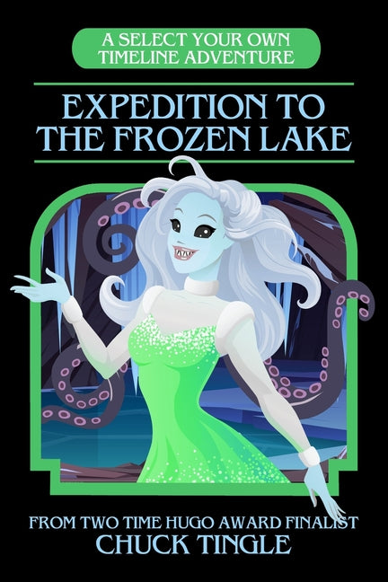 Expedition To The Frozen Lake: A Select Your Own Timeline Adventure - Ingram