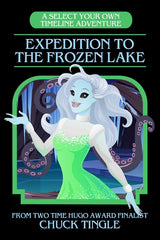 Expedition To The Frozen Lake: A Select Your Own Timeline Adventure - Ingram