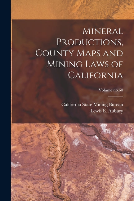 Mineral Productions, County Maps and Mining Laws of California; Volume no.60 - Ingram