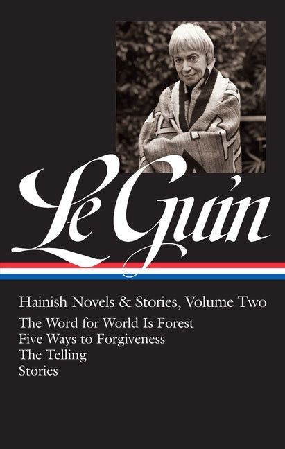 Ursula K. Le Guin: Hainish Novels and Stories Vol. 2 (Loa #297): The Word for World Is Forest / Five Ways to Forgiveness / The Telling / Stories - Ingram