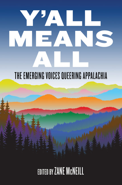 Y'All Means All: The Emerging Voices Queering Appalachia - Ingram