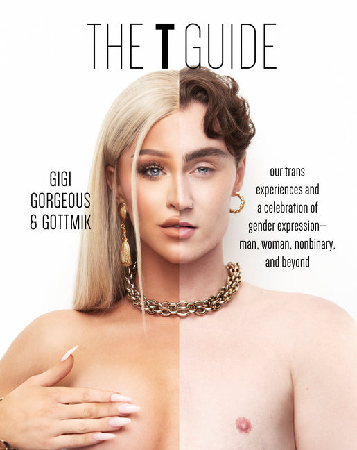 T Guide: Our Trans Experiences and a Celebration of Gender Expression--Man, Woman, Nonbinary, and Beyond - Ingram