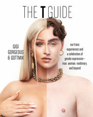 T Guide: Our Trans Experiences and a Celebration of Gender Expression--Man, Woman, Nonbinary, and Beyond - Ingram