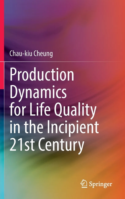 Production Dynamics for Life Quality in the Incipient 21st Century (2022) - Ingram