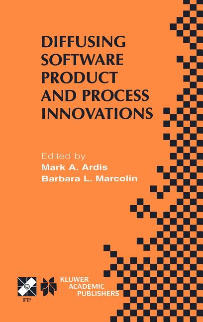 Diffusing Software Product and Process Innovations: Ifip Tc8 Wg8.6 Fourth Working Conference on Diffusing Software Product and Process Innovations Apr - Ingram