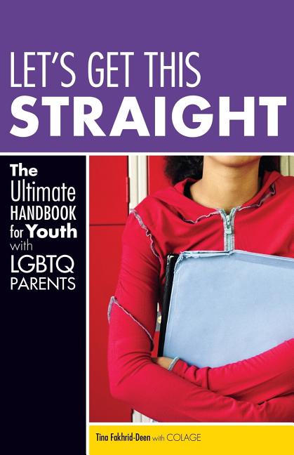 Let's Get This Straight: The Ultimate Handbook for Youth with LGBTQ Parents - Ingram