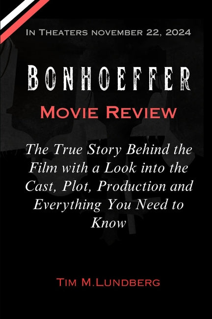 Bonhoeffer Movie Review: The True Story Behind the Film with a Look into the Cast, Plot, Production and Everything You Need to Know - Ingram