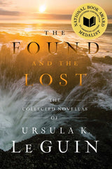 The Found and the Lost: The Collected Novellas of Ursula K. Le Guin (Reissue) - Ingram