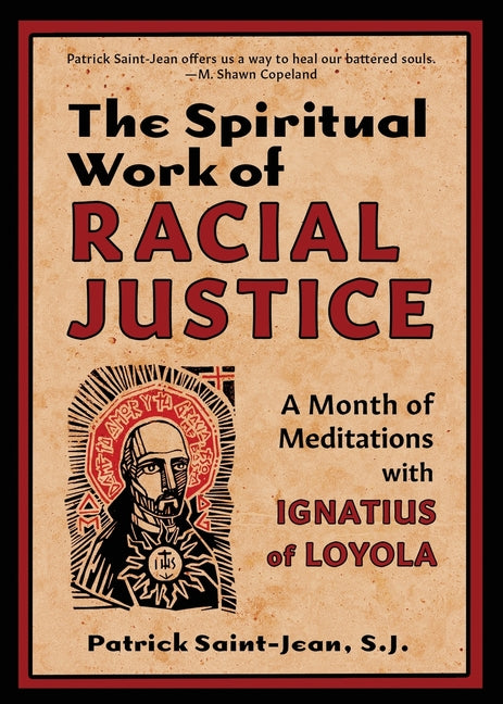 Spiritual Work of Racial Justice: A Month of Meditations with Ignatius of Loyola - Ingram