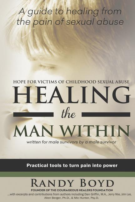 Healing the Man Within: Hope For Victims of Childhood Sexual Abuse - Ingram