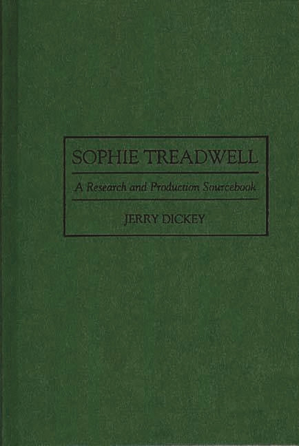 Sophie Treadwell: A Research and Production Sourcebook - Ingram