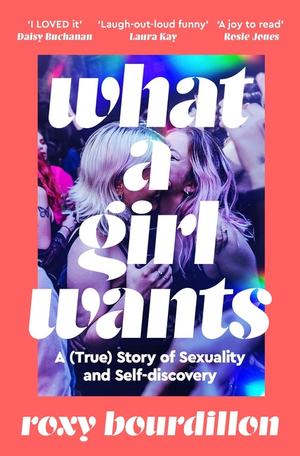 What a Girl Wants: A (True) Story of Sexuality and Self-Discovery - Ingram