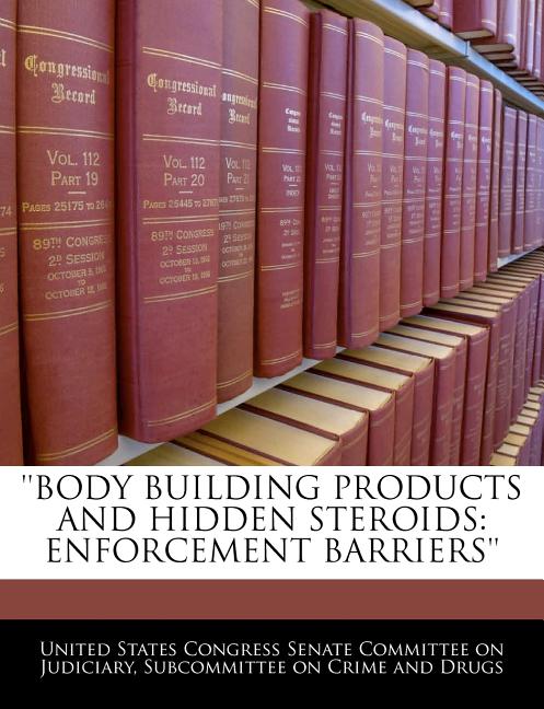 'Body Building Products and Hidden Steroids: Enforcement Barriers' - Ingram