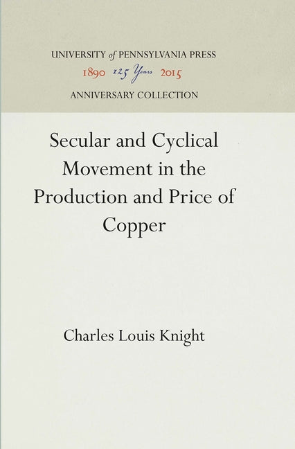 Secular and Cyclical Movement in the Production and Price of Copper (Reprint 2016) - Ingram