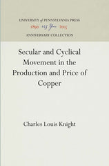 Secular and Cyclical Movement in the Production and Price of Copper (Reprint 2016) - Ingram