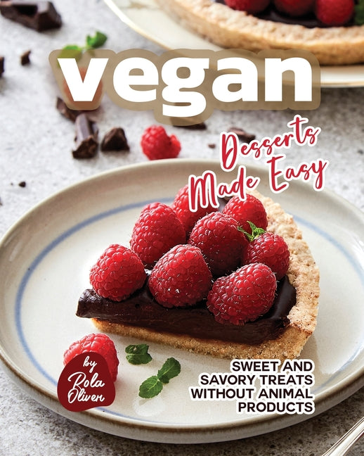 Vegan Desserts Made Easy: Sweet and Savory Treats Without Animal Products - Ingram
