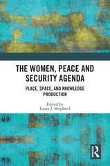 Women, Peace and Security Agenda: Place, Space, and Knowledge Production - Ingram