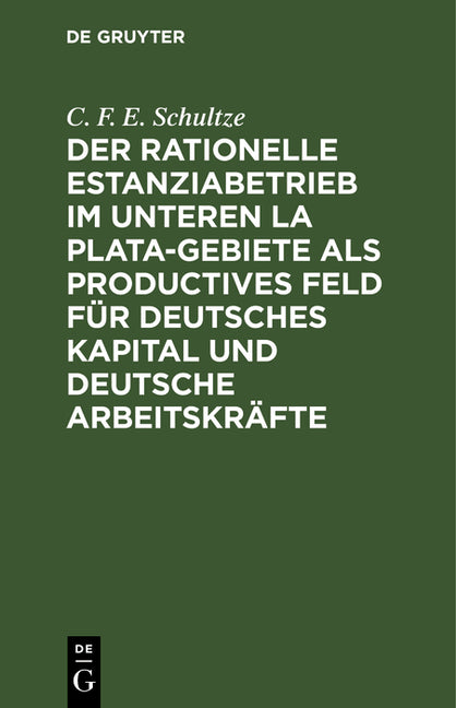 rationelle Estanziabetrieb im Unteren La Plata-Gebiete als productives Feld für deutsches Kapital und deutsche Arbeitskräfte (Reprint 2020) - Ingram